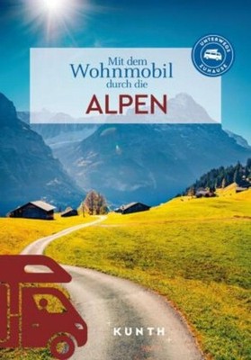 Kunth Verlag KUNTH Mit dem Wohnmobil durch die Alpen