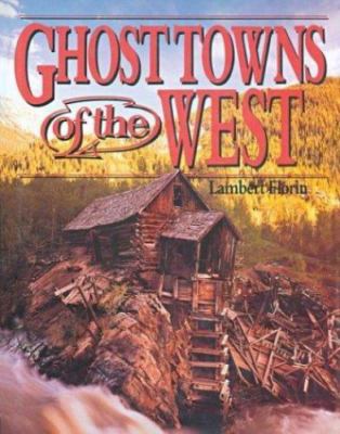 Ghost Towns of the West by Lambert Florin