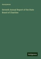 Anonymous | Seventh Annual Report Of The State Board Of Charities | Buch (2025)