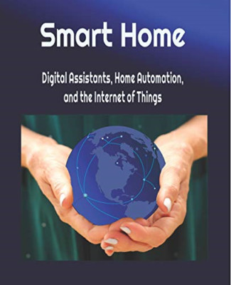 Smart Home: Digital Assistants, Home Automation, and th - Paperback NEW Young, M