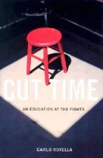 Cut Time: An Education at the Fights - Hardcover By Rotella, Carlo - GOOD