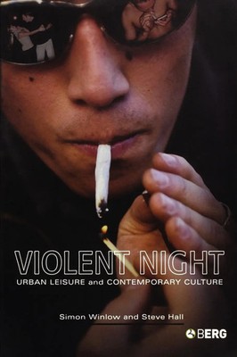 Violent Night Urban Leisure and Contemporary Culture Simon Winlow (u. a.) Buch