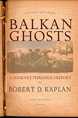 Balkan Ghosts: A Journey Through History by Robert Kaplan 9780312424930 NEW