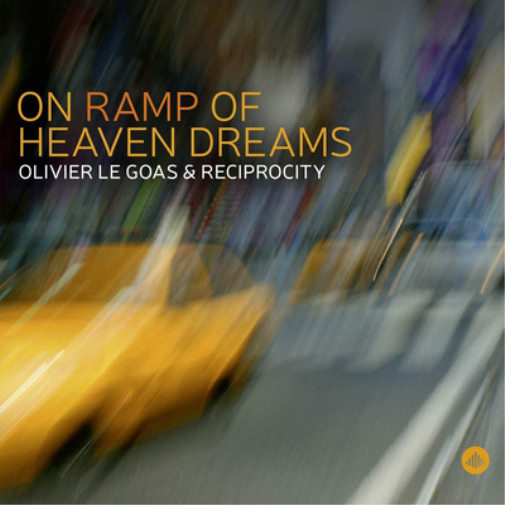 Olivier le Goas & Reciprocity на альбоме Ramp of Heaven Dreams (CD)