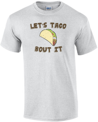 Let's Taco Bout It Shirt