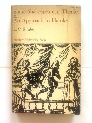 SOME SHAKESPEARE THEMES & AN APPROACH TO HAMLET, Knights, L.C. 1st Edition 1966