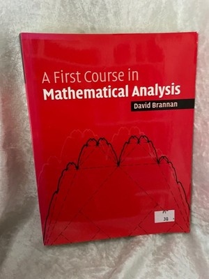 A First Course in Mathematical Analysis Brannan, David: