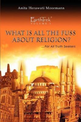 Earthtrek : What Is All the Fuss About Religion?, Paperback by Moormann, Anit...