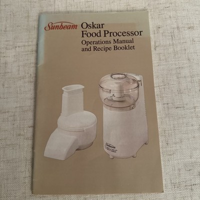 Sunbeam Oskar 14081 Food Processor Operations Manual & Recipe Booklet User Guide