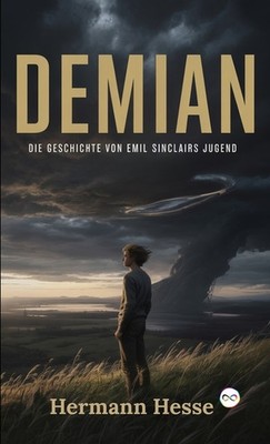 Demian: Die Geschichte Von Emil Sinclairs Jugend