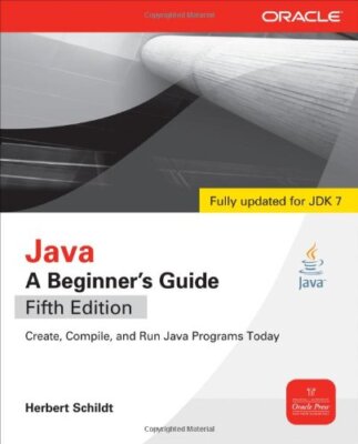 Java, A Beginner's Guide, 5th Edition By Herbert Schildt