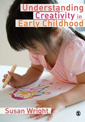 Understanding Creativity in Early Childhood: Meaning-Making and Children's Dr...