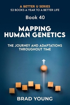 Mapping Human Genetics: The Journey and Adaptations Throughout Time by Brad Youn