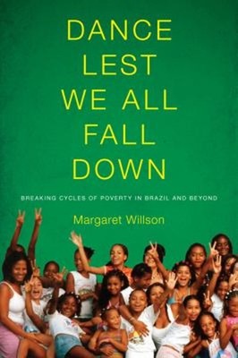 Dance Lest We All Fall Down : Breaking Cycles of Poverty in Brazi