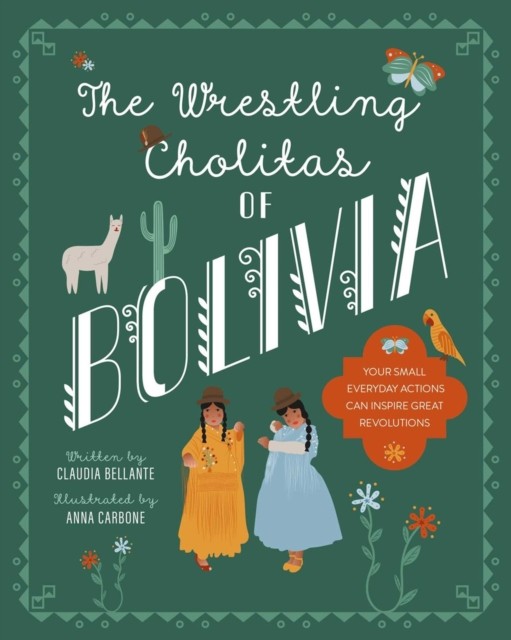 The Wrestling Cholitas of Bolivia Bolivia by Claudia Bellante (Hardback Book)