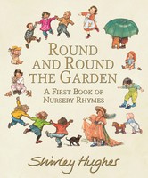 Round And Round The Garden: A First Book Of Nursery Rhymes | Shirley Hughes
