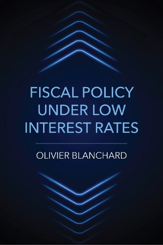 Olivier Blanchard Fiscal Policy Under Low Interest Rates (Paperback) (Uk Import)
