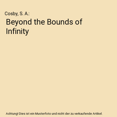 Beyond the Bounds of Infinity, Cosby, S. A.