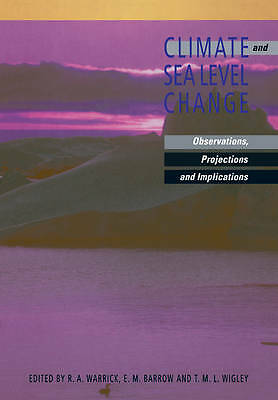 Climate and Sea Level Change Observations, Projections and Implications Warrick