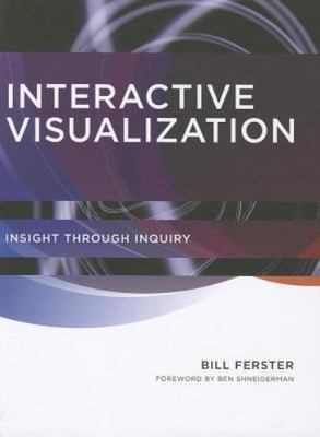 Interactive Visualization: Insight through Inquiry (The MIT Press)