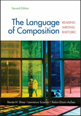 The Language of Composition : Reading, Writing, Rhetoric by Lawrence Scanlon,...
