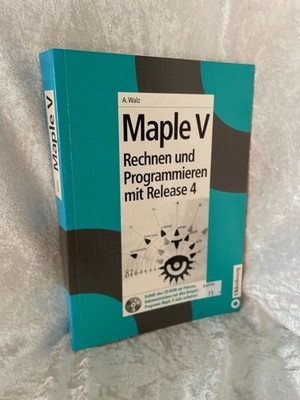 Maple V: Rechnen und Programmieren mit Release 4 Rechnen und Programmieren mit R