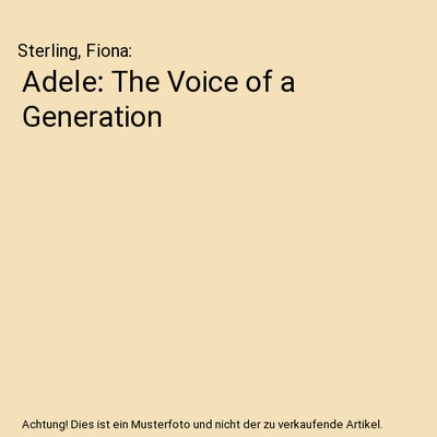 Adele: The Voice of a Generation, Sterling, Fiona