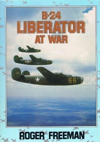 B-24 LIBERATOR AT WAR.-Roger Freeman
