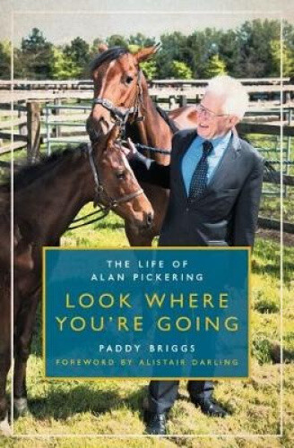 Thumbnail - Look Where You're Going: The Life Of Alan Pickering: 2018 By Briggs,