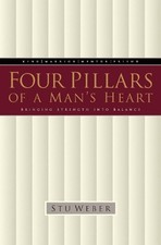 Four Pillars of a Man's Heart: Bringing Strength Into Balance by Stu Weber (Engl