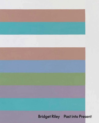 Bridget Riley: Past Into Present | Bridget Riley (u. a.) | Englisch | Buch