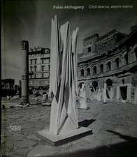 Pablo Atchugarry : città eterna, eterni marm