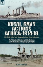 Royal Navy Actions: The Rufiji Delta, Lake Tanganyika, Lake Victoria Nyanza by E