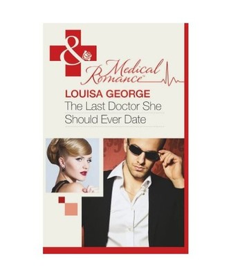 Last Doctor She Should Ever Date, Louisa George