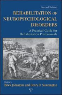 Rehabilitation of Neuropsychological Disorders : A Practical Guide for Rehabi...