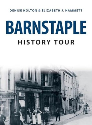 Barnstaple History Tour von Elizabeth J. Hammett, Denise Holton (Taschenbuch, 2021)