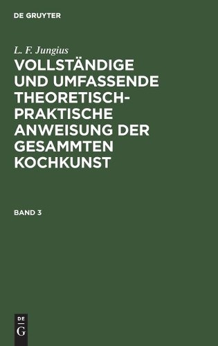L F Jungius L. F. Jungius: Vollständige Und Umfassende Theoretisch-Pr (Hardback)