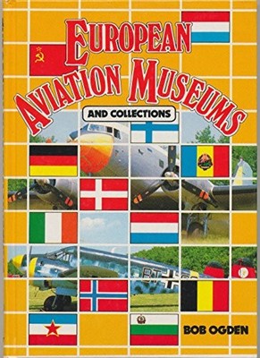 European Aviation Museums and Collections by Ogden, Bob Hardback Book The Fast