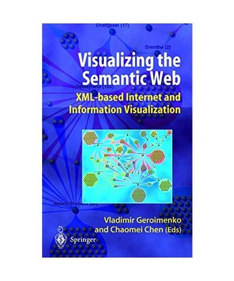 Visualizing the Semantic Web.: XML-based Internet and Information Visualization.