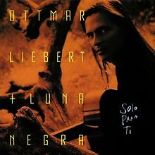 Solo Para Ti von Liebert,Ottmar, Liebert,Ottmar & Luna Negra | CD | Zustand gut