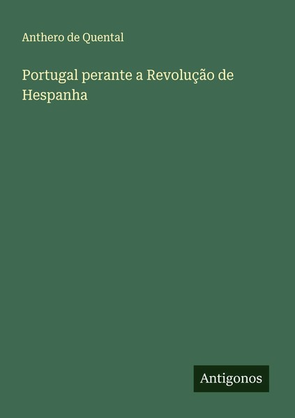 Anthero De Quental | Portugal Perante A RevoluçãO De Hespanha | Taschenbuch-image