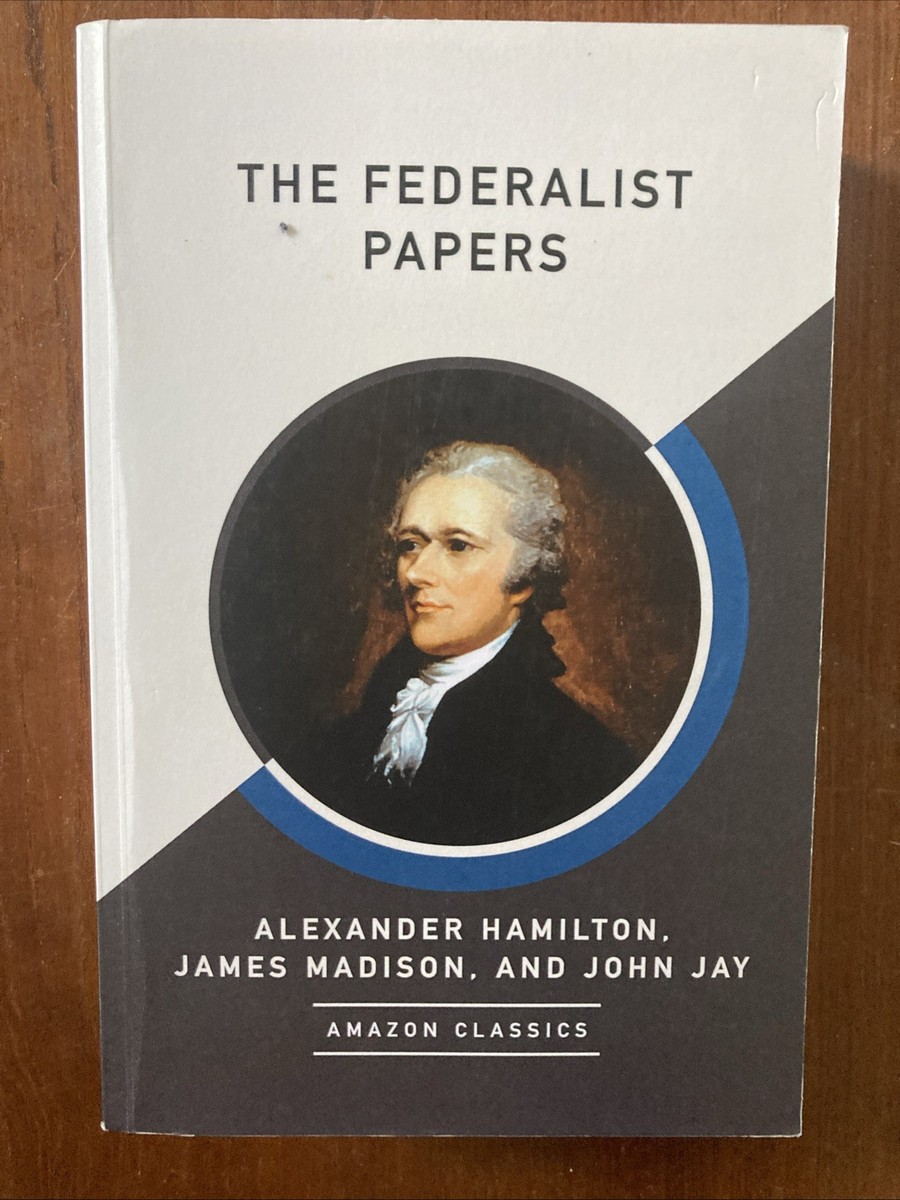 The Federalist Papers (AmazonClassics Edition) by John Jay