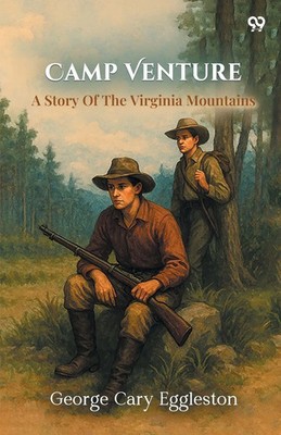George Cary Eggleston | Camp Venture A Story Of The Virginia Mountains | Buch