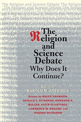 Attridge, H: Religion and Science Debate - Why Does It Conti: Why Does It Contin