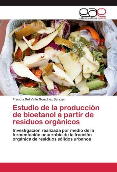 Estudio De La ProduccióN De Bioetanol A Partir De Residuos OrgáNicos Francis Del-image