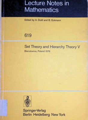 Set theory and hierarchy theory V : Bierutowice, Poland, 1976. Lecture notes in