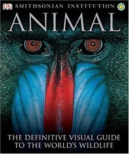 Smithsonian Institution Animal : The Definitive Visual Guide to t