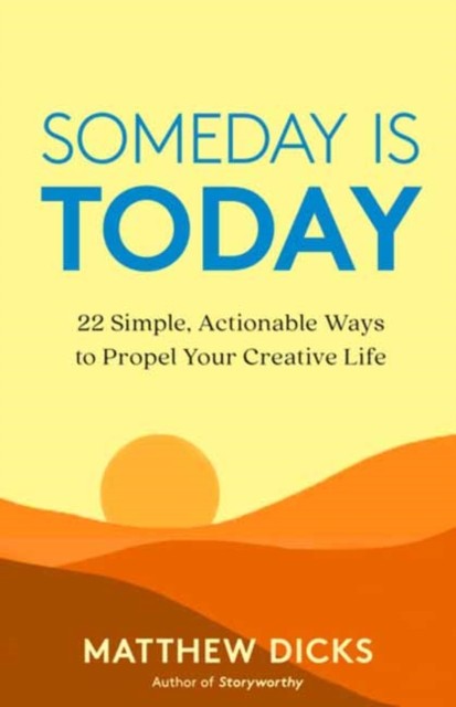 Someday Is Today by Matthew Dicks (Paperback Book)