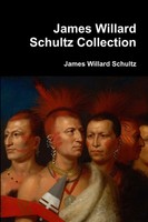 James Willard Schultz | James Willard Schultz Collection | Taschenbuch (2017)