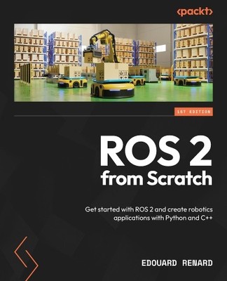 Edouard Renard ROS 2 from Scratch (Paperback)